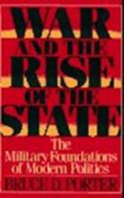 War and the rise of the state : the military foundations of modern politics