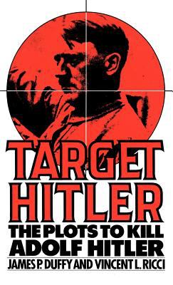 Target Hitler : the plots to kill Adolf Hitler