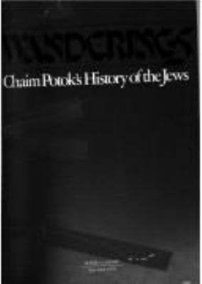 Wanderings : Chaim Potok's history of the Jews.