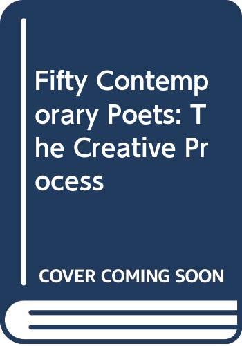 Fifty contemporary poets : the creative process