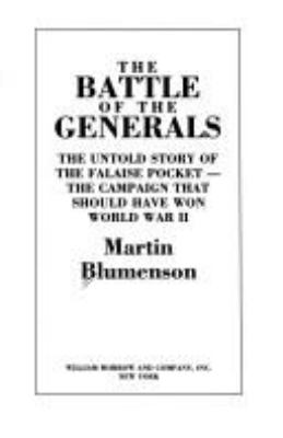 The battle of the generals : the untold story of the Falaise Pocket : the campaign that should have won World War II