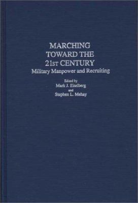 Marching toward the 21st century : military manpower and recruiting