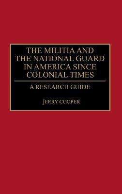 The militia and the National Guard in America since colonial times : a research guide