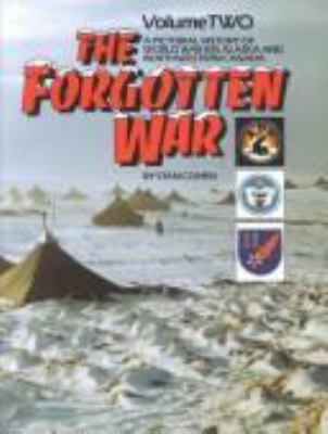 The forgotten war : a pictorial history of World War II in Alaska and northwestern Canada