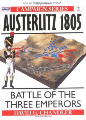 Austerlitz 1805 : battle of the three emperors
