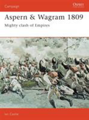 Aspern & Wagram, 1809 : mighty clash of empires