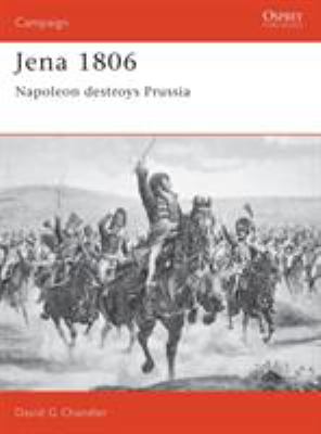 Jena 1806 : Napoleon destroys Prussia