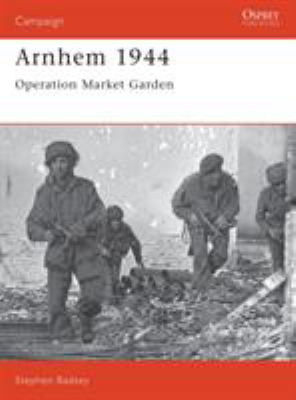 Arnhem 1944 : Operation Market Garden