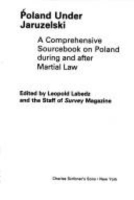 Poland under Jaruzelski : a comprehensive sourcebook on Poland during and after martial law