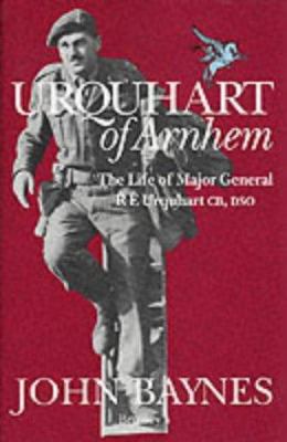 Urquhart of Arnhem : the life of Major General R.E. Urquhart, CB, DSO