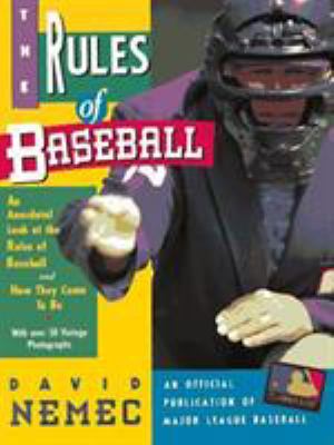 The rules of baseball : an anecdotal look at the rules of baseball and how they came to be