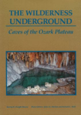 The wilderness underground : caves of the Ozark plateau