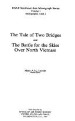 The Tale of two bridges. And, The Battle for the skies over North Vietnam.