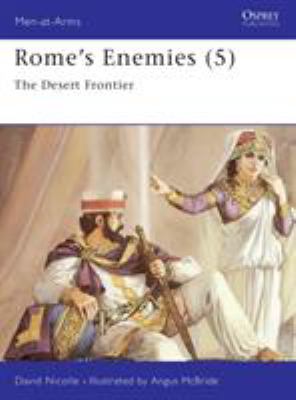 Rome's enemies. (5), The desert frontier /