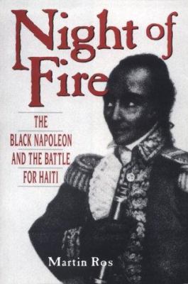 Night of fire : the black Napoleon and the battle for Haiti