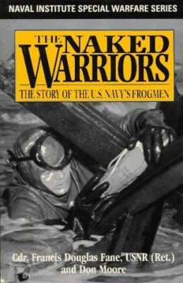 The naked warriors : the story of the U.S. Navy's Frogmen