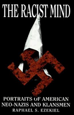 The racist mind : portraits of American Neo-Nazis and Klansmen