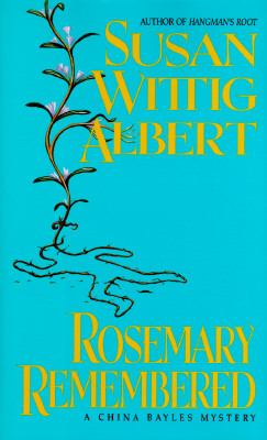 Rosemary remembered : a China Bayles mystery