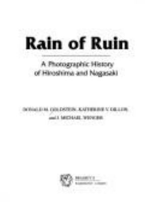 Rain of ruin : a photographic history of Hiroshima and Nagasaki