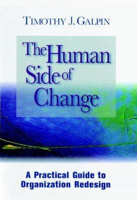 The human side of change : a practical guide to organization redesign