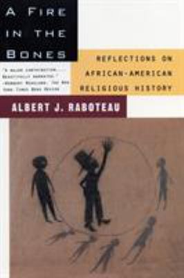 A fire in the bones : reflections on African-American religious history