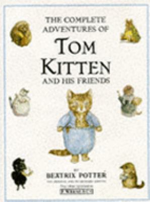 The complete adventures of Tom Kitten and his friends