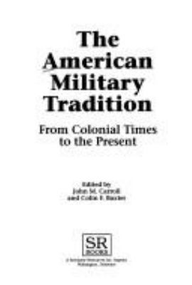 The American military tradition : from colonial times to the present