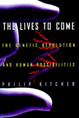 The lives to come : the genetic revolution and human possibilities