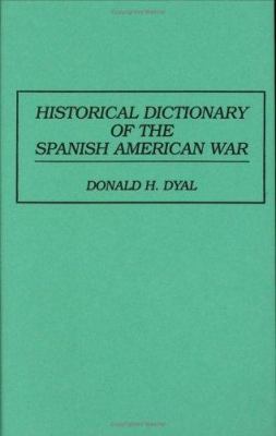 Historical dictionary of the Spanish American War