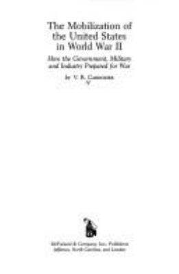 The mobilization of the United States in World War II : how the government, military, and industry prepared for war