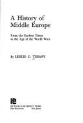 A history of middle Europe : from the earliest times to the age of the world wars