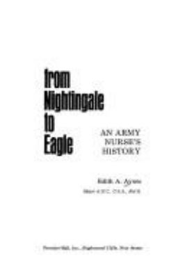 From nightingale to eagle : An Army nurse's story.