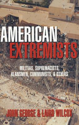 American extremists : militias, supremacists, klansmen, communists & others