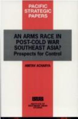 An arms race in post-cold war Southeast Asia? : prospects for control