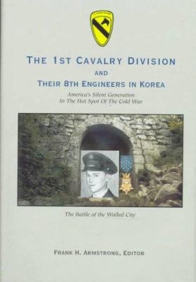 The 1st Cavalry Division and their 8th Engineers in Korea : America's silent generation at war