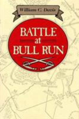 Battle at Bull Run : a history of the first major campaign of the Civil War