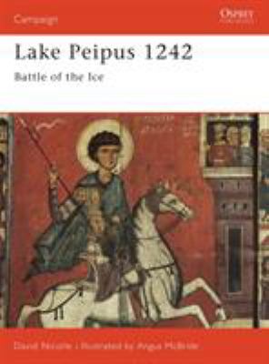 Lake Peipus 1242 : battle of the ice