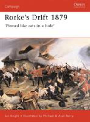 Rorke's Drift, 1879 : 'pinned like rats in a hole'