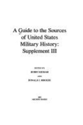 A guide to the sources of United States military history. Supplement III