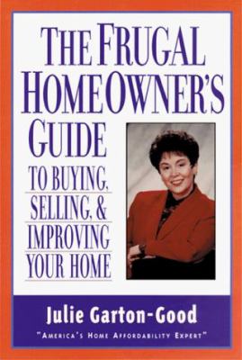 The frugal homeowner's guide to buying, selling & improving your home