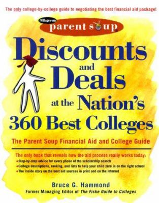 Discounts and deals at the nation's 360 best colleges : the Parent's Soup financial aid and college guide