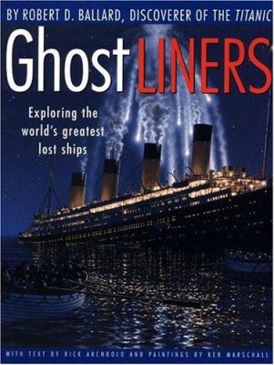Ghost liners : exploring the world's greatest lost ships