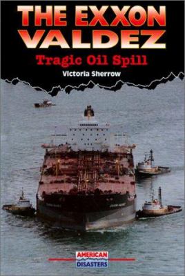 The Exxon Valdez : tragic oil spill