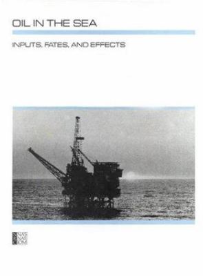 Oil in the sea : inputs, fates, and effects