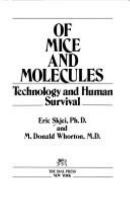 Of mice and molecules : technology and human survival