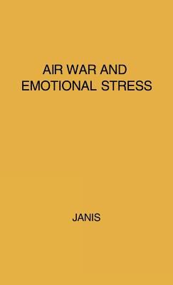 Air war and emotional stress : psychological studies of bombing and civilian defense