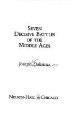 Seven decisive battles of the Middle Ages