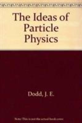 The ideas of particle physics : an introduction for scientists