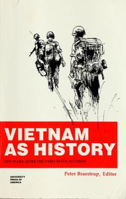 Vietnam as history : ten years after the Paris Peace Accords