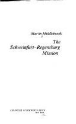The Schweinfurt-Regensburg mission